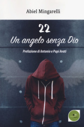22 un angelo senza Dio