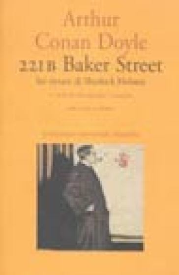 221B Baker street. Sei ritratti di Sherlock Holmes. Testo a fronte - Arthur Conan Doyle