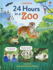 24 hours in a zoo. Ediz. a colori