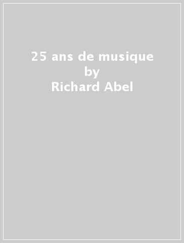 25 ans de musique - Richard Abel