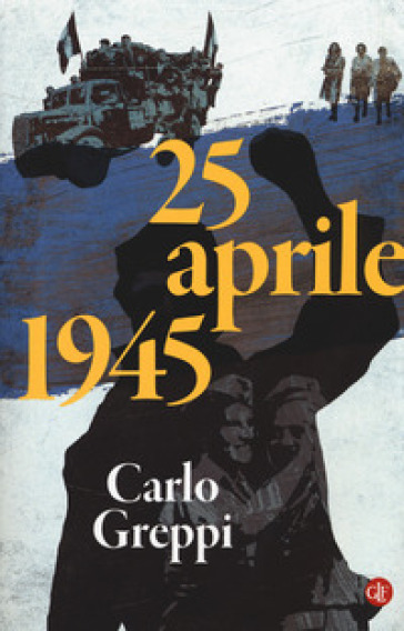 25 aprile 1945 - Carlo Greppi