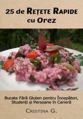 25 de Retete Originale cu Orez: Carte de Bucate Fara Gluten