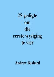 25 gedigte om die eerste wysiging te vier