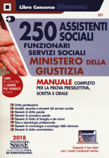 250 assistenti sociali. Funzionari servizi sociali. Ministero della giustizia. Manuale completo per prova preselettiva, scritta e orale. Con espansione online