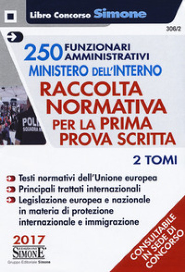 250 funzionari amministrativi. Ministero dell'interno. Raccolta normativa per la prima prova scritta: Codice breve della protezione internazionale-Codice breve dell'Unione europea