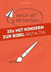 25x mit Kindern zur Bibel gestalten