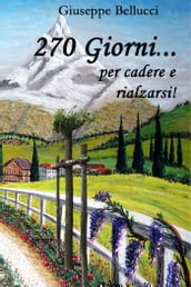 270 GIORNI ... per cadere e rialzarsi