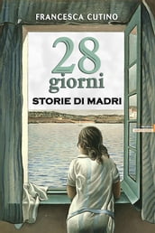 28 Giorni - Storie di madri