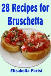 28 Recipes for Bruschetta