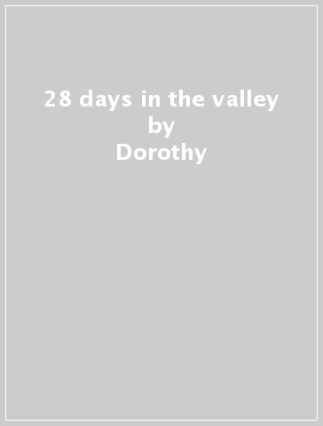 28 days in the valley - Dorothy