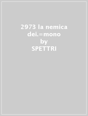 2973 la nemica dei.=mono - SPETTRI