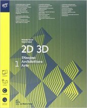 2D 3D disegno, architettura, arte. Con eserciziario. Con album. Per le Scuole superiori. Con espansione online. 1.