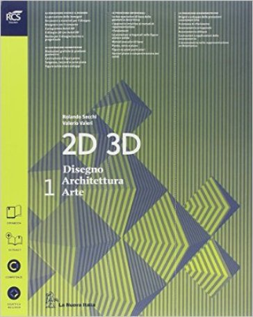 2D 3D disegno, architettura, arte. Con eserciziario. Con album storia del'arte. per le Scuole superiori. Con e-book. Con espansione online. 1. - Rolando Secchi - Valerio Valeri