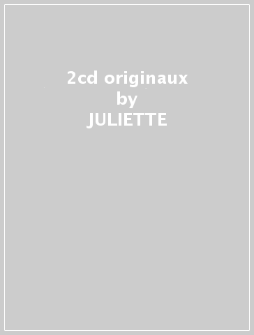 2cd originaux - JULIETTE