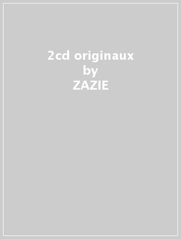 2cd originaux - ZAZIE