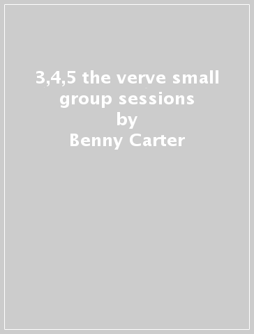 3,4,5 the verve small group sessions - Benny Carter