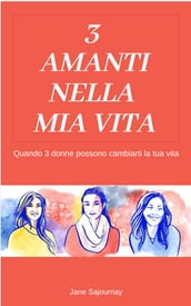 3 Amanti nella mia Vita