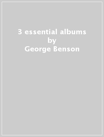 3 essential albums - George Benson