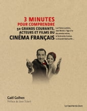 3 minutes pour comprendre les 50 grands courants, acteurs et films du cinéma français