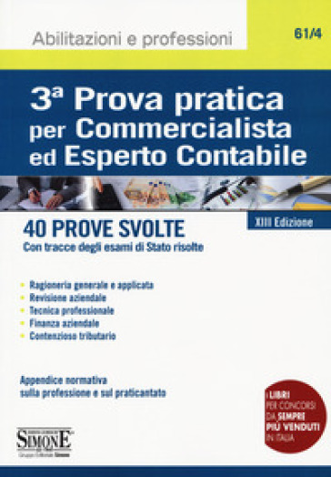 3ª prova pratica per commercialista ed esperto contabile. 40 prove svolte (con tracce degli esami di Stato risolte)