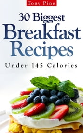 30 Biggest Breakfast Recipes Under 145 Calories