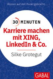 30 Minuten Karriere machen mit XING, LinkedIn und Co.