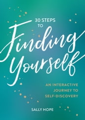 30 Steps to Finding Yourself