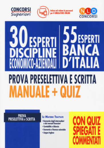30 esperti discipline economico-aziendali (55 esperti Banca d'Italia). Prova preselettiva e scritta. Manuale + quiz. Con software di simulazione