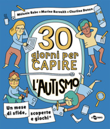 30 giorni per capire l'autismo - Mélanie Babe - Marine Baroukh - Charline Dunan