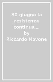 30 giugno la resistenza continua. Moti di piazza e repressione nei giorni del governo Tambroni