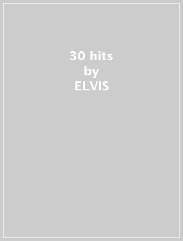 30 hits - ELVIS