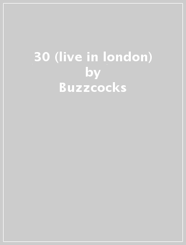 30 (live in london) - Buzzcocks
