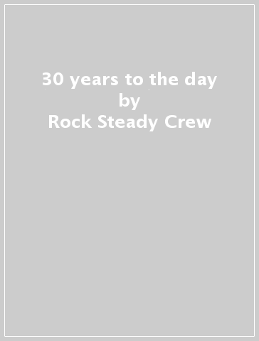 30 years to the day - Rock Steady Crew
