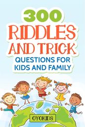 300 Riddles and Trick Question for Kids and Family