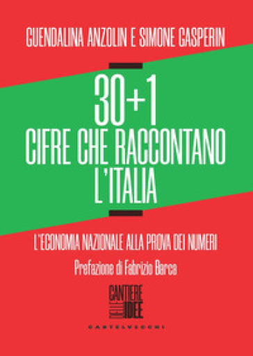 30+1 cifre che raccontano l'Italia. L'economia nazionale alla prova dei numeri - Guendalina Anzolin - Simone Gasperin