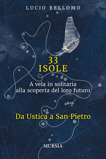 33 Isole. Da Ustica a San Pietro - Lucio Bellomo