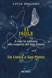 33 isole. A vela in solitaria alla scoperta del loro futuro. 1: Da Ustica a San Pietro