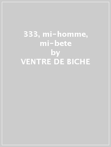 333, mi-homme, mi-bete - VENTRE DE BICHE