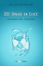 333 raggi di luce. Messaggi del maestro