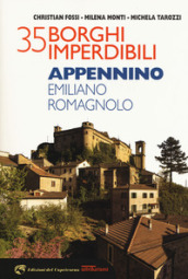 35 borghi imperdibili. Appennino emiliano romagnolo