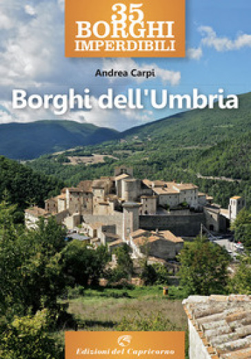 35 borghi imperdibili. Umbria - Andrea Carpi