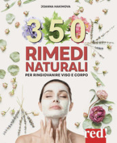 350 rimedi naturali. Per ringiovanire viso e corpo