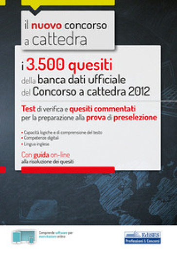 I 3500 quesiti della banca dati ufficiale del Concorso a cattedra 2012. Test di verifica e...