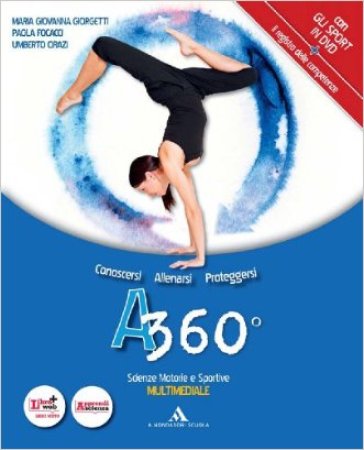 A 360°. Scienze motorie e sportive. Con registro. Per le Scuole superiori. Con DVD-ROM. Co...