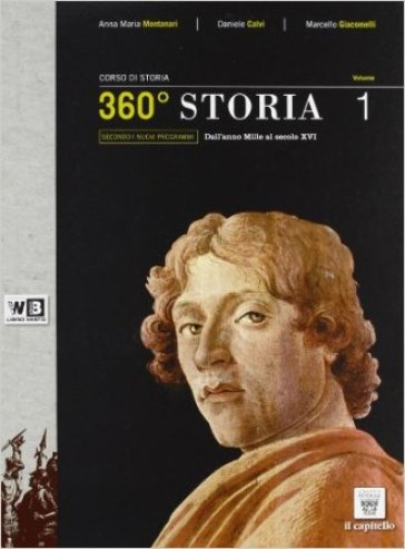 360° storia. Con unità didattiche. Per le Scuole superiori. Con espansione online. 1. - A. M. Montanari - D. Calvi - M. Giacomelli