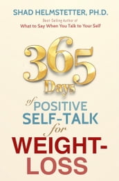 365 Days of Positive Self-Talk for Weight-Loss