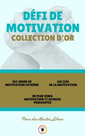 365 JOURS DE MOTIVATION EXTRÊME - DE PLUS XIMA MOTIVATION 77 ASTUCES PUISSANTES -LES CLÉS DE LA MOTIVATION (3 LIVRES)