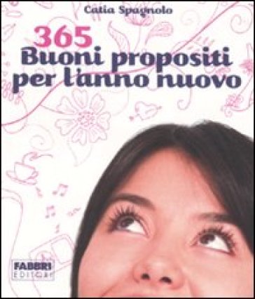 365 buoni propositi per l'anno nuovo - Catia Spagnolo