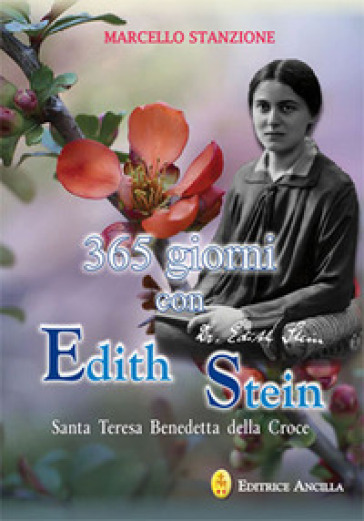 365 giorni con Edith Stein. Santa Teresa benedetta della Croce - Marcello Stanzione