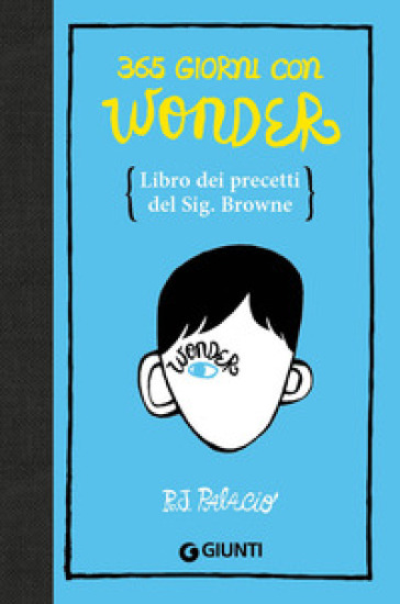 365 giorni con Wonder. Libro dei precetti del Sig. Browne - R. J. Palacio -  Libro - Mondadori Store
